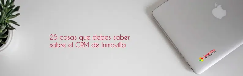 Cosas que debes saber sobre el CRM de Inmovilla