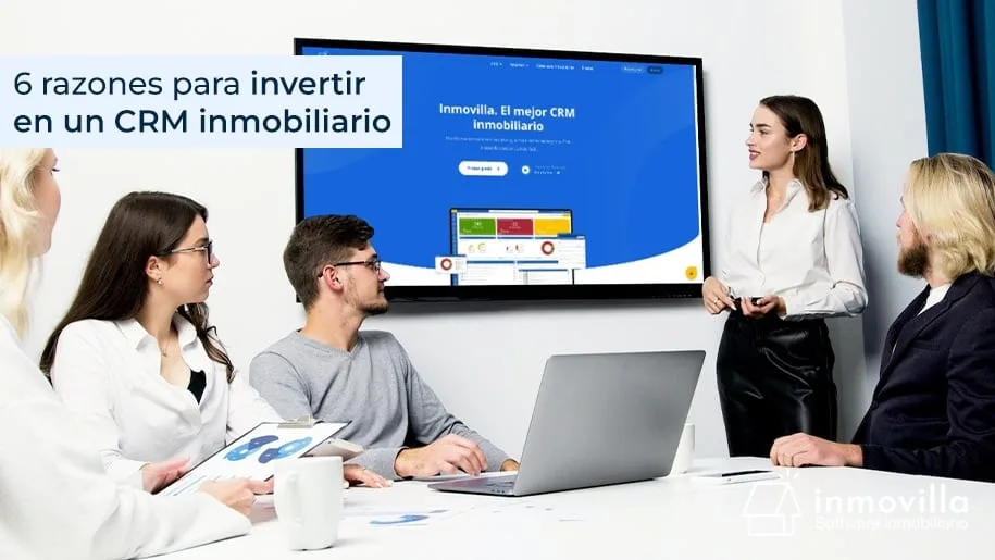 Invertir en un CRM Inmobiliario: 6 razones para hacerlo