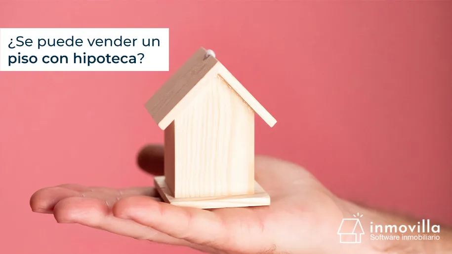 ¿Se puede vender un piso con hipoteca?
